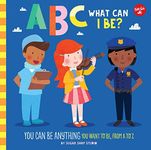 ABC for Me: ABC What Can I Be?: YOU can be anything YOU want to be, from A to Z (Volume 8) (ABC for Me, 8)