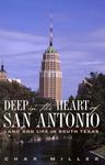 Deep in the Heart of San Antonio: Land and Life in South Texas