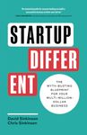 Startup Different: The Myth-Busting Blueprint for Your Multi-Million-Dollar Business