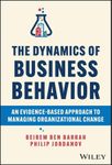 The Dynamics of Business Behavior: An Evidence-Based Approach to Managing Organizational Change