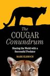 Cougar Conundrum:: Sharing the World with a Successful Predator