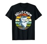 Hello Chum Shark Funny Shark Saying For Shark Lovers T-Shirt