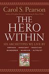 Hero Within - Rev. & Expanded Ed.: Six Archetypes We Live By