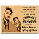GFTBX Gifts for Brother - Personalized Engraved Wooden Frame with Photo and Carved Message Friend Forever | Birthday Gift for Brother | Photo frame for Bday Gift (Wood, 8x6 Inches)
