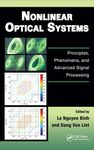 Nonlinear Optical Systems: Principles, Phenomena, and Advanced Signal Processing: 6 (Optics and Photonics) Binh, Le Nguyen and Liet, Dang Van