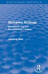 Romantic Ecology (Routledge Revivals): Wordsworth and the Environmental Tradition