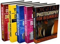 Photography: Box Set: Digital Photography + Canon + Nikon + Lenses + DSLR Equipment: Digital Photography: All You Need About Photography And Different Kinds Of DSLR