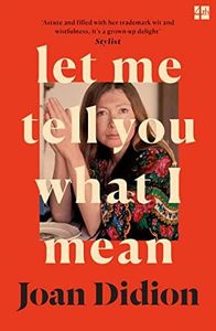 Let Me Tell You What I Mean: A new collection of essays