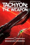 Tachyon: The Weapon: Hard Science Fiction