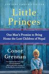 Little Princes: One Man's Promise to Bring Home the Lost Children of Nepal