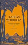 Egyptian Mythology: A Traveller's Guide from Aswan to Alexandria