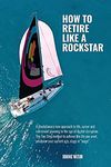 The Rockstar Retirement Programme: How To Retire Like A Rockstar