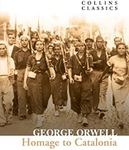 Homage to Catalonia: The Internationally Best Selling author of Animal Farm and 1984 (Collins Classics)