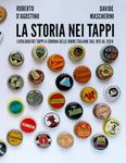 La storia nei tappi: Catalogo dei tappi a corona delle birre italiane dal 1915 al 2024