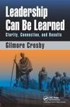 Leadership Can Be Learned: Clarity, Connection, and Results