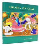 Colors on Clay: The San Jos Tile Workshops of San Antonio