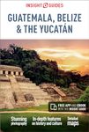 Insight Guides Guatemala, Belize and Yucatan (Travel Guide with Free eBook) (Insight Guides Main Series, 377)