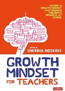 Growth Mindset for Teachers: Growing learners in the classroom