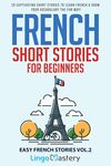 French Short Stories for Beginners: 20 Captivating Short Stories to Learn French & Grow Your Vocabulary the Fun Way!