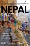 Nepal One Day at a Time: One woman's quest to teach, trek and build a school in the remote Himalaya