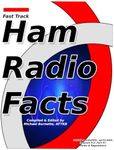 Fast Track Ham Radio Facts: A collection of useful knowledge for informed amateur radio operators.: 5 (Fast Track Ham License)