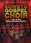 Soweto Gospel Choir: Live At The Nelson Mandela Theatre [DVD]