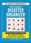 In Case of Emergency: The Family Disaster Organizer: From Natural Disasters to Pandemics, Everything You Need to Keep Your Family Safe