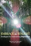 Embrace the Sunlight: Strategies for Overcoming Depression: **Embrace the Sunlight** is not just a book; it's a pathway to healing and self-discovery