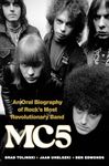 MC5: An Oral Biography of Rock’s Most Revolutionary Band