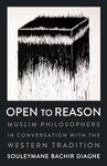 Open to Reason: Muslim Philosophers in Conversation with the Western Tradition: 34 (Religion, Culture, and Public Life)