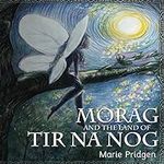 Morag and the Land of Tir Na Nog