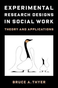 Experimental Research Designs in Social Work: Theory and Applications