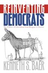 Reinventing Democrats: The Politics of Liberalism from Reagan to Clinton