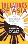 The Latinos of Asia: How Filipino A