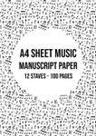 Music Manuscript Paper A4: 12 Stave / Staff Manuscript Pad | 100 Page Sheet Music Book