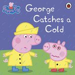 Peppa Pig: George Catches a Cold Peppa Pig