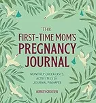 The First-Time Mom's Pregnancy Jour
