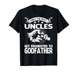 Only The Best Uncles Get Promoted T
