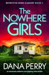 The Nowhere Girls: An absolutely addictive and gripping crime thriller (Detective Nikki Cassidy Book 1)