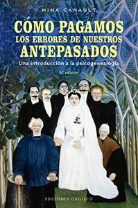 Cómo pagamos los errores de nuestros antepasados: Una introducción a la psicogenealogía (Psicología)