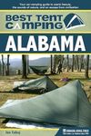 Best Tent Camping: Alabama : Your Car-Camping Guide to Scenic Beauty, the Sounds of Nature, and an Escape from Civilization