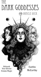 The Dark Goddesses Oracle Deck: Unleash Your Divine Femme Magic