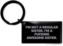 Funny Sister Keychain, I'm Not A Regular Sister. I'm A F-king Awesome Sister. Gifts from Men to Sisters for Valentine's Day