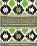 Samarkand: Recipes and Stories From Central Asia and the Caucasus