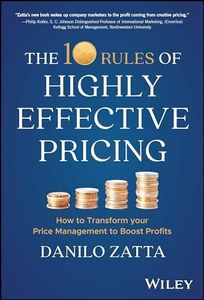 The 10 Rules of Highly Effective Pricing: How to Transform Your Price Management to Boost Profits