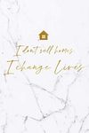 I don't sell homes, I change lives - Real Estate Agent Notebook - Gift of Gratitude 6 x 9 Inches - 100 Blank Lined pages