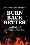 Burn Back Better: Lahaina: A Perfect Storm? Or A Perfect Crime?