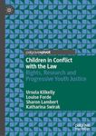 Children in Conflict with the Law: Rights, Research and Progressive Youth Justice (Palgrave Critical Studies in Human Rights and Criminology)