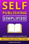 Self-Publishing Simplified: How to Publish a Book on Amazon KDP for Beginners