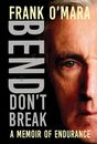 Bend, Don't Break: A Memoir of Endurance, by Frank O'Mara, Paperback 16z